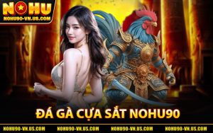 Đá Gà Cựa Sắt Nohu90