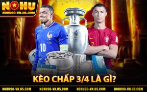 Kèo Chấp 3/4 Là Gì?