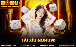 Tài Xỉu Nohu90