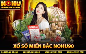 Xổ Số Miền Bắc Nohu90